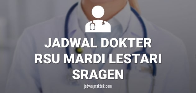 JADWAL DOKTER RSU MARDI LESTARI SRAGEN