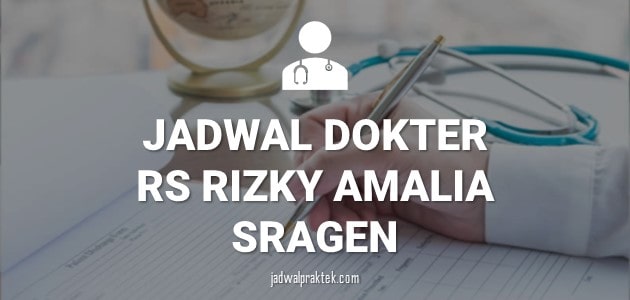 JADWAL DOKTER RSU RIZKY AMALIA SRAGEN