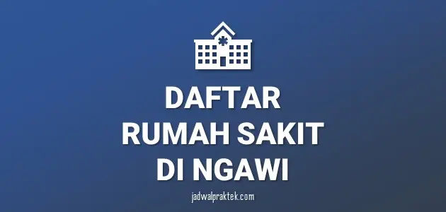 Daftar Rumah Sakit di Ngawi, Nomor Telp, dan Tipenya (A,B,C,D)