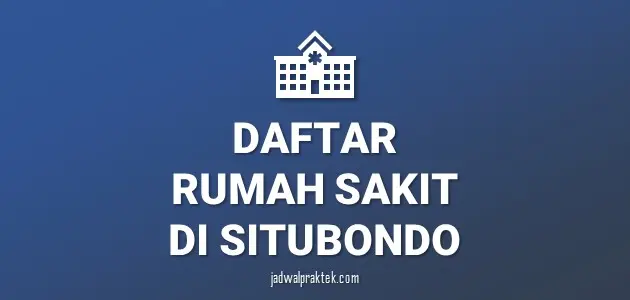 Daftar Rumah Sakit di Situbondo, Nomor Telp, dan Tipenya (A,B,C,D)