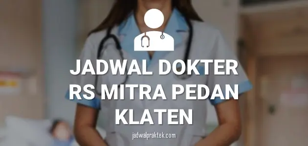 JADWAL DOKTER RS MITRA PEDAN KLATEN