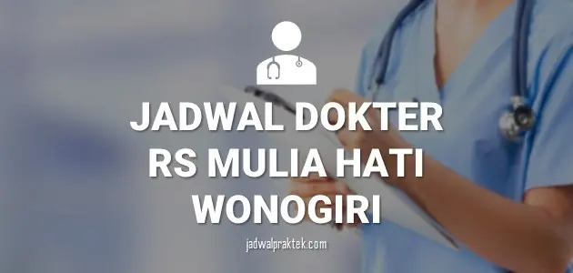 JADWAL DOKTER RS MULIA HATI WONOGIRI