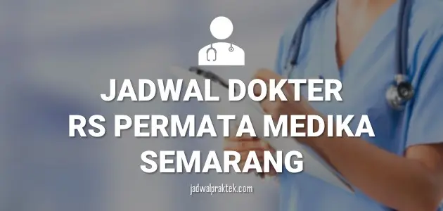 JADWAL DOKTER RS PERMATA MEDIKA RSPM SEMARANG