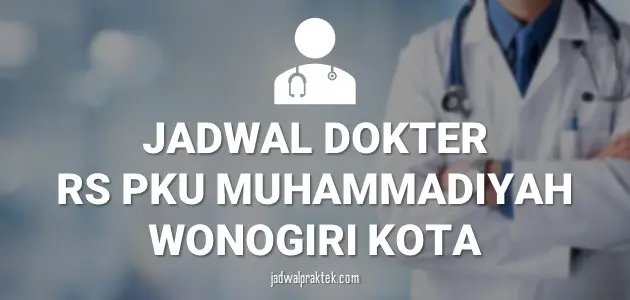 JADWAL DOKTER RS PKU MUHAMMADIYAH WONOGIRI KOTA