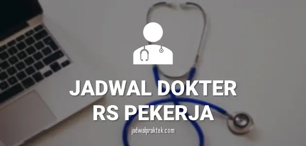 JADWAL DOKTER RS PEKERJA
