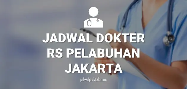 JADWAL DOKTER RS PELABUHAN TANJUNG PRIOK KOJA