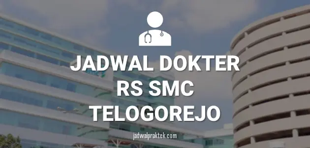 JADWAL DOKTER RS SMC TELOGOREJO