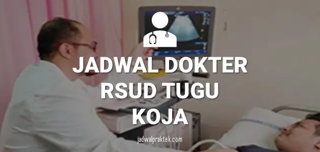 JADWAL DOKTER RSUD TUGU KOJA