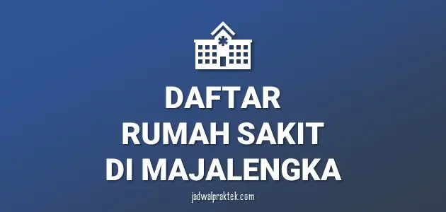 Daftar Rumah Sakit di Majalengka, Nomor Telp, dan Tipenya (A,B,C,D) [Autosaved]
