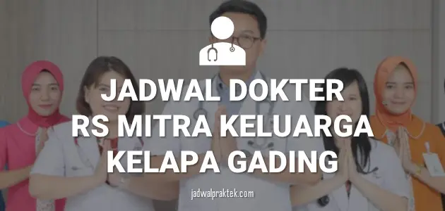 JADWAL DOKTER RS MITRA KELUARGA KELAPA GADING