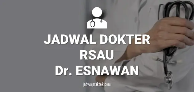 JADWAL DOKTER RSAU ESNAWAN